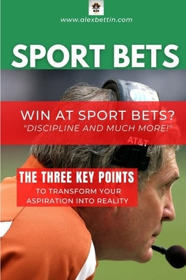 SPORT BETS Win at Sport Bets-Discipline and Much more! by Alexbettin