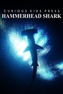 Hammerhead Shark - Curious Kids Press: Kids book about animals and wildlife, Children's books 4-6 by Press, Curious Kids