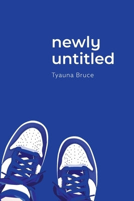 newly untitled by Bruce, Tyauna