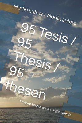 95 Tesis / 95 Thesis / 95 thesen: Edición trilingüe: español - inglés - alemán by Castro, Raúl