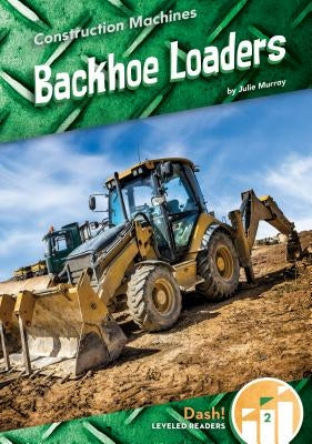 Backhoe Loaders by Murray, Julie