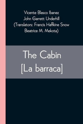 The Cabin [La barraca] by Ibáñez, Vicente Blasco