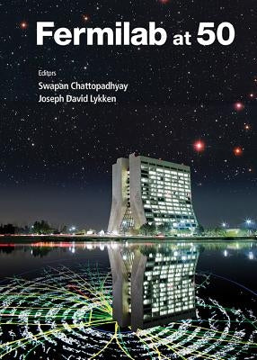 Fermilab at 50 by Chattopadhyay, Swapan