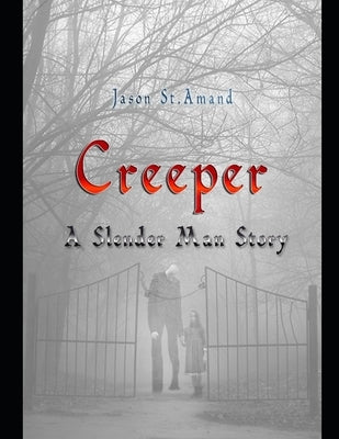 Creeper: A Slender Man Story by St Amand, Jason