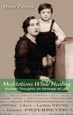 Meditations While Healing: Further Thoughts on Renewal of Life by Parens, Henri