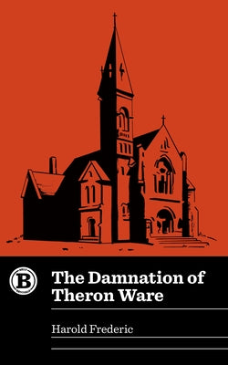 The Damnation of Theron Ware by Frederic, Harold