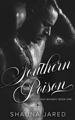 Southern Poison: Tennessee Whiskey Book One by Jared, Shauna