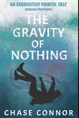 The Gravity of Nothing by Connor, Chase