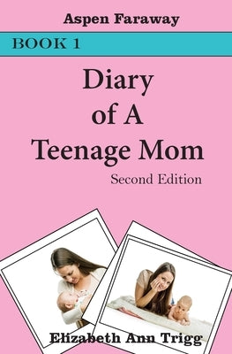 Diary of A Teenage Mom by Faraway, Aspen