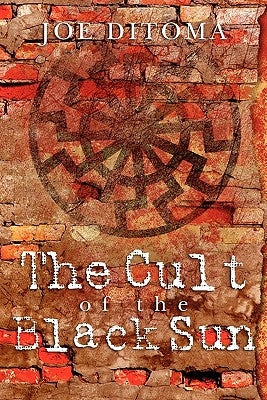 The Cult of the Black Sun by Ditoma, Joe
