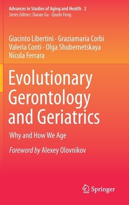 Evolutionary Gerontology and Geriatrics: Why and How We Age by Libertini, Giacinto