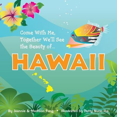 Come With Me, Together We'll See the Beauty of ... HAWAII by Nunn Iba, Patty