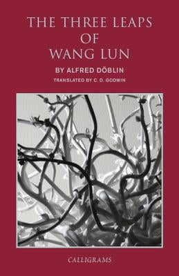 The Three Leaps of Wang Lun: A Chinese Novel by Doblin, Alfred