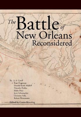 The Battle Of New Orleans Reconsidered by Manning, Curtis