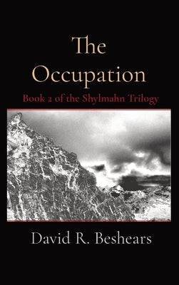The Occupation: Book 2 of the Shylmahn Trilogy by Beshears, David R.