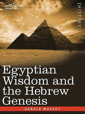 Egyptian Wisdom and the Hebrew Genesis by Massey, Gerald