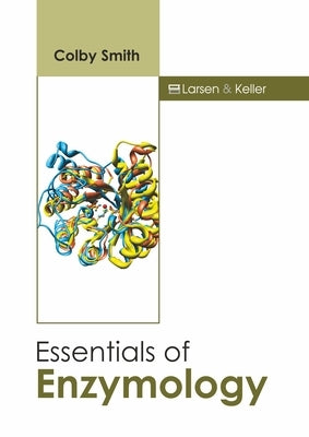 Essentials of Enzymology by Smith, Colby