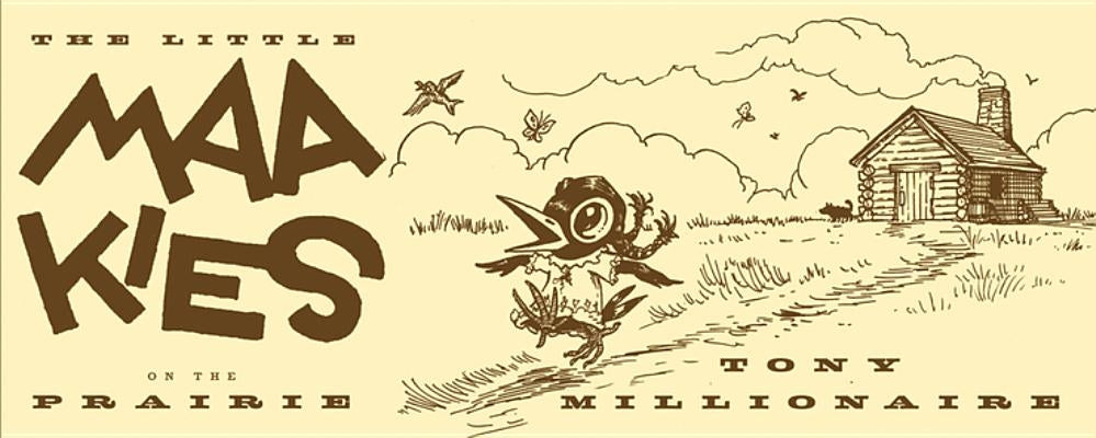 Little Maakies on the Prairie by Millionaire, Tony