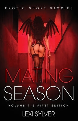 Mating Season: Erotic Short Stories by Sylver, Lexi