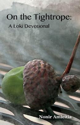 On the Tightrope: A Loki Devotional by Amicitia, Nonir