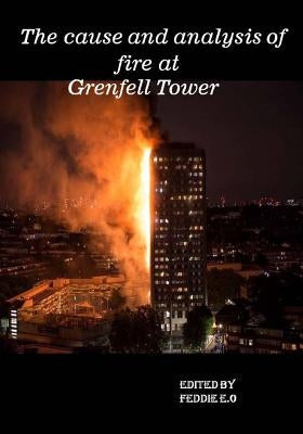 The cause and analysis of fire at Grenfell Tower by O, Feddie E.