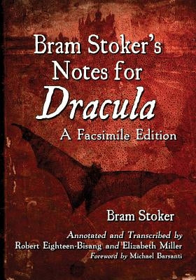 Bram Stoker's Notes for Dracula: A Facsimile Edition by Stoker, Bram