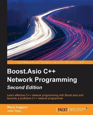 Boost.Asio C++ Network Programming - Second Edition by Anggoro, Wisnu