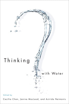 Thinking with Water by Chen, Cecilia
