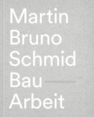 Martin Bruno Schmid: Construction-Works by Schmid, Martin Bruno