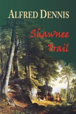 Shawnee Trail by Dennis, Alfred