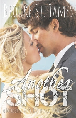 Another Shot: A Modern-Day Ruth and Boaz Story by St James, Brooke