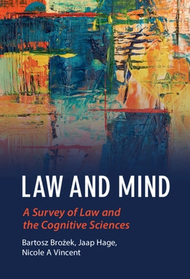 Law and Mind: A Survey of Law and the Cognitive Sciences by Brożek, Bartosz