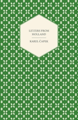 Letters from Holland by &#268;apek, Karel