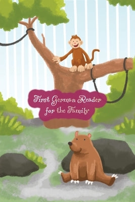 First German Reader for the Family: (Color Illustrated Edition, Volume 1) Bilingual for Speakers of English A1 Level by Brant, Adelina