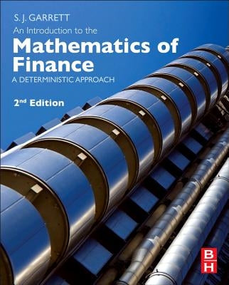 An Introduction to the Mathematics of Finance: A Deterministic Approach by Garrett, Stephen