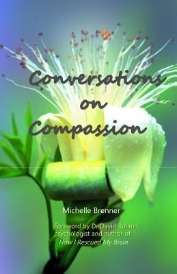Conversations On Compassion by Brenner, Michelle
