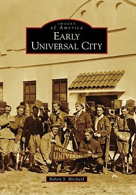 Early Universal City by Birchard, Robert S.