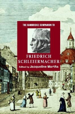 The Cambridge Companion to Friedrich Schleiermacher by Mariña, Jacqueline