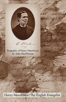 Biography of Henry Moorhouse by MacPherson, John