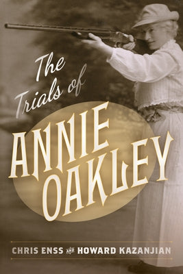 The Trials of Annie Oakley by Enss, Chris