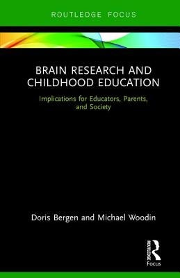 Brain Research and Childhood Education: Implications for Educators, Parents, and Society by Bergen, Doris