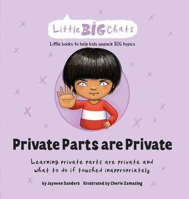 Private Parts are Private: Learning private parts are private and what to do if touched inappropriately by Sanders, Jayneen