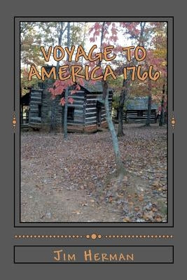 Voyage to America 1766: Revised reprint originally published 2006 by Herman, Jim