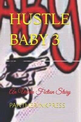 Hustle Baby 3: A Must Read: An Urban Fiction Novel by Moore, Kamari