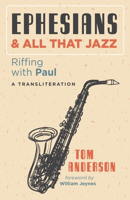 Ephesians and All that Jazz by Anderson, Tom