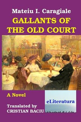 Gallants of the Old Court by Baciu, Cristian