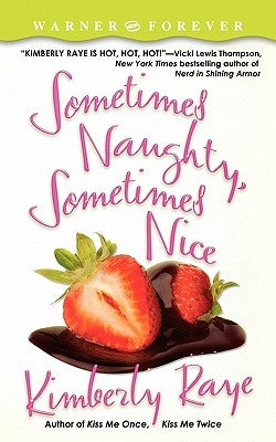 Sometimes Naughty, Sometimes Nice by Raye, Kimberly