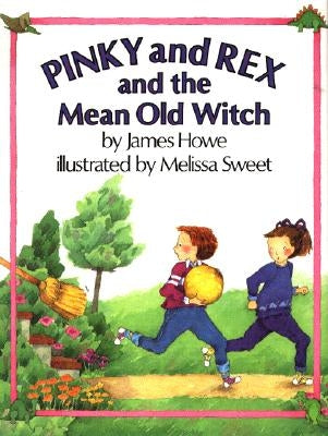 Pinky and Rex and the Mean Old Witch: Ready-To-Read Level 3 by Howe, James