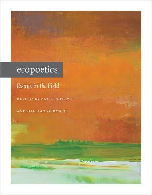 Ecopoetics: Essays in the Field by Hume, Angela