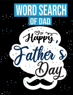 Word search Of Dad: Happy Father's Day: Happy Father's Day is a word search book for your Dad (Gift Idea For Father's Day workbook) - Love by Publishing, Elgadari